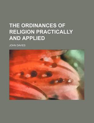 Book cover for The Ordinances of Religion Practically and Applied