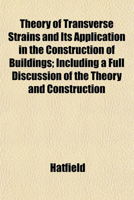 Book cover for Theory of Transverse Strains and Its Application in the Construction of Buildings; Including a Full Discussion of the Theory and Construction