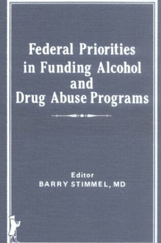 Cover of Federal Priorities in Funding Alcohol and Drug Abuse Programs