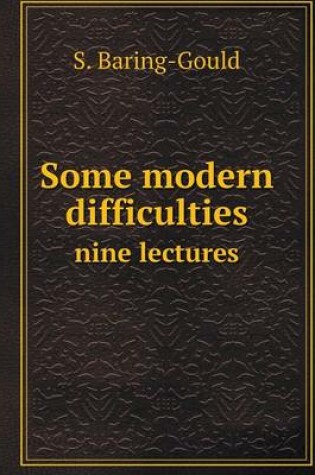 Cover of Some modern difficulties nine lectures
