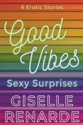 Cover of Good Vibes, Sexy Surprises