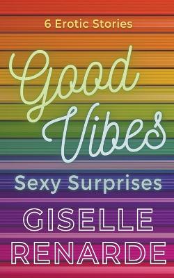 Cover of Good Vibes, Sexy Surprises