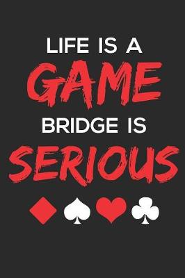 Book cover for Life Is a Game Bridge Is Serious