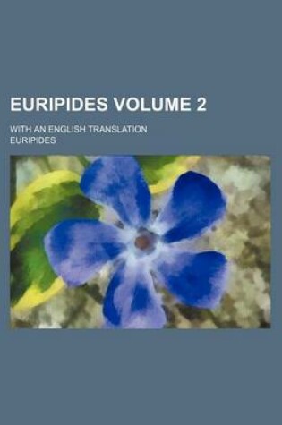 Cover of Euripides Volume 2; With an English Translation