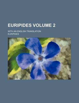 Book cover for Euripides Volume 2; With an English Translation
