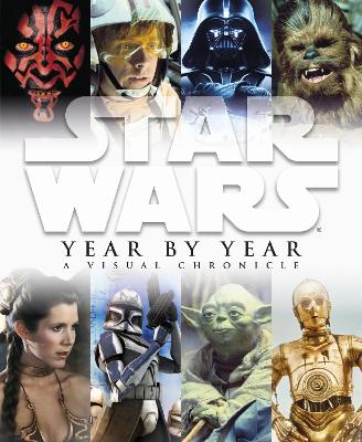 Book cover for Star Wars Year by Year a Visual Chronicle