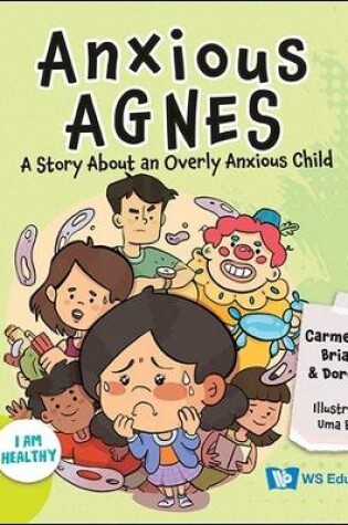 Cover of Anxious Agnes: A Story About An Overly Anxious Child