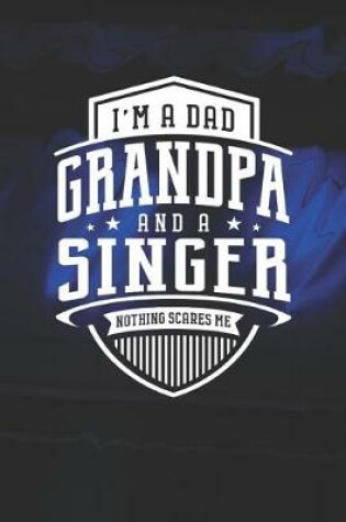 Cover of I'm A Dad Grandpa & A Singer Nothing Scares Me