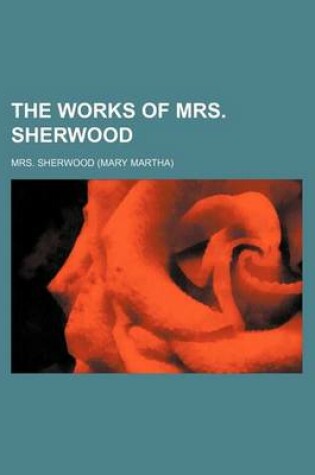 Cover of The Works of Mrs. Sherwood (Volume 2)