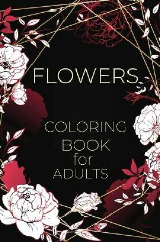 Cover of Flowers Coloring Book for Adults