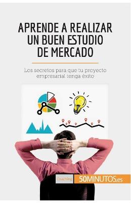 Book cover for Aprende a realizar un buen estudio de mercado