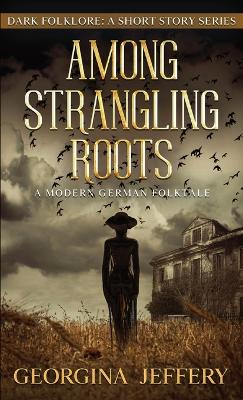 Book cover for Among Strangling Roots