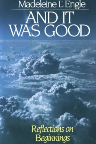 Cover of And it Was Good, Reflections on Beginnings