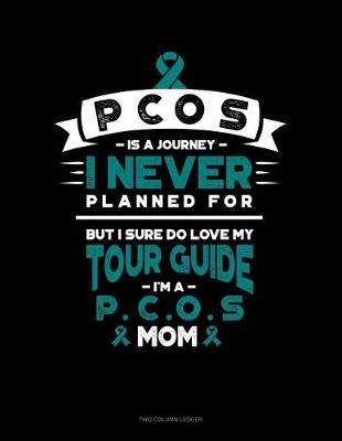 Book cover for Pcos Is a Journey I Never Planned For, But I Sure Do Love My Tour Guide, I'm a Pcos Mom