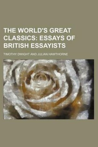 Cover of The World's Great Classics (Volume 28); Essays of British Essayists