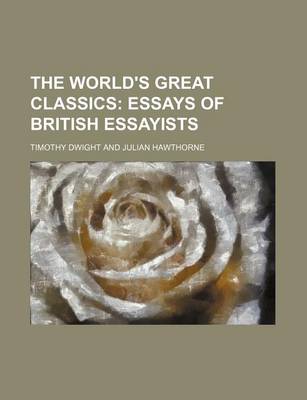 Book cover for The World's Great Classics (Volume 28); Essays of British Essayists