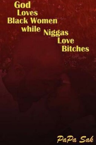 Cover of God Loves Blackwomen While NIggas Love Bitches