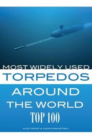 Cover of Most Widely Used Torpedoes Around the World