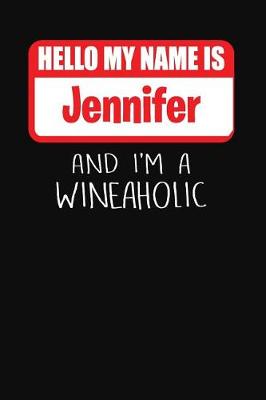 Book cover for Hello My Name Is Jennifer and I'm a Wineaholic