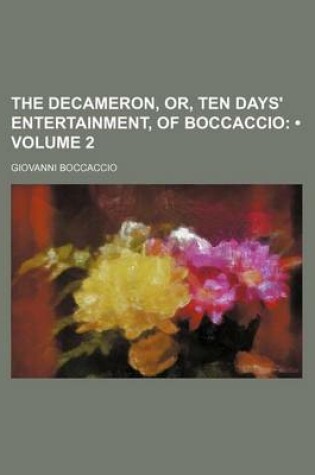 Cover of The Decameron, Or, Ten Days' Entertainment, of Boccaccio (Volume 2)