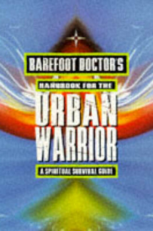 Cover of Barefoot Doctor's Handbook for the Urban Warrior