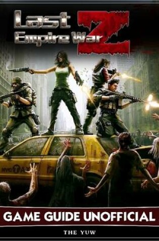 Cover of Last Empire War Z Game Guide Unofficial