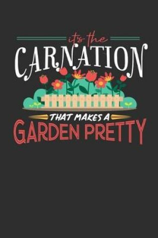 Cover of Its The Carnation That Makes A Garden Pretty