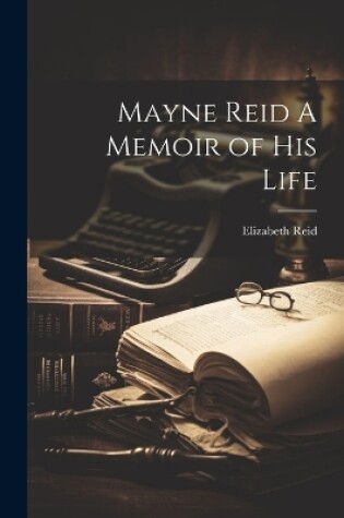 Cover of Mayne Reid A Memoir of his Life