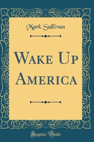 Cover of Wake Up America (Classic Reprint)