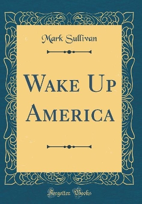 Book cover for Wake Up America (Classic Reprint)