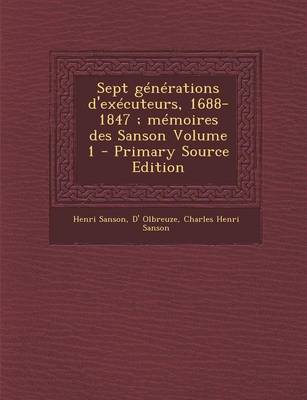 Book cover for Sept Generations D'Executeurs, 1688-1847; Memoires Des Sanson Volume 1 - Primary Source Edition