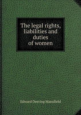 Book cover for The legal rights, liabilities and duties of women