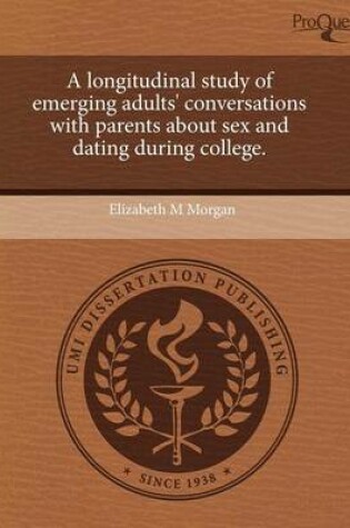 Cover of A Longitudinal Study of Emerging Adults' Conversations with Parents about Sex and Dating During College