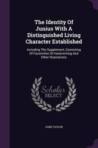 Cover of The Identity of Junius with a Distinguished Living Character Established