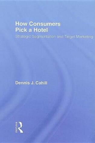 Cover of How Consumers Pick a Hotel: Strategic Segmentation and Target Marketing