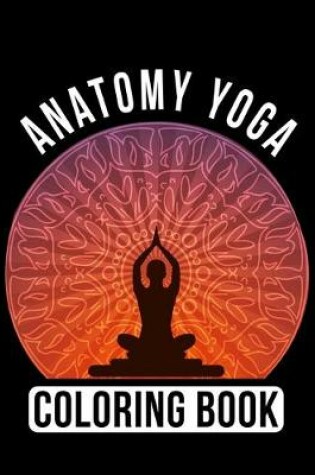 Cover of Anatomy Yoga Coloring Book