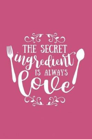 Cover of The Secret Ingredient Is Always Love