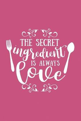 Book cover for The Secret Ingredient Is Always Love