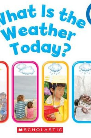 Cover of What Is the Weather Today?