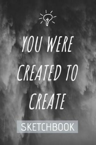 Cover of You Were Created To Create Sketch Book