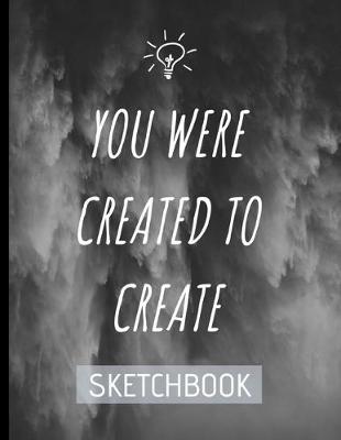 Book cover for You Were Created To Create Sketch Book