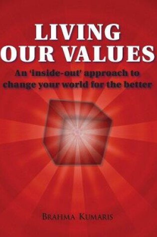 Cover of Living Our Values - An 'inside-out' approach to change your world for the better