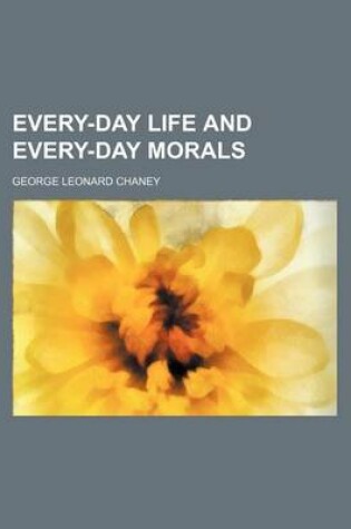 Cover of Every-Day Life and Every-Day Morals