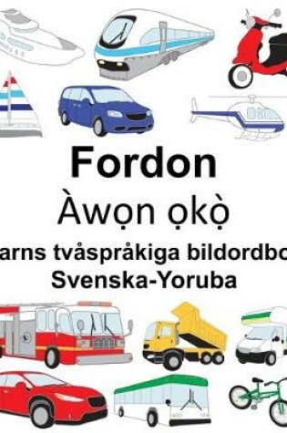 Cover of Svenska-Yoruba Fordon Barns tvåspråkiga bildordbok