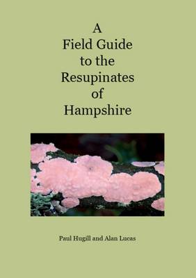 Book cover for A Field Guide to the Resupinates of Hampshire