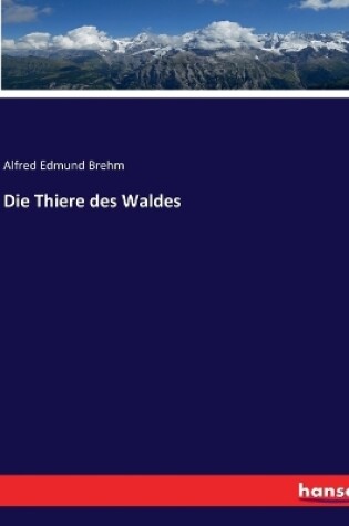 Cover of Die Thiere des Waldes