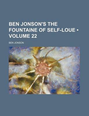 Book cover for Ben Jonson's the Fountaine of Self-Loue (Volume 22)