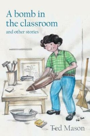 Cover of A bomb in the classroom