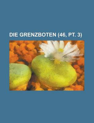 Book cover for Die Grenzboten (46, PT. 3)