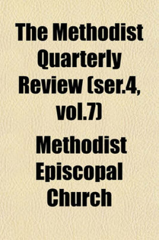 Cover of The Methodist Quarterly Review (Ser.4, Vol.7)